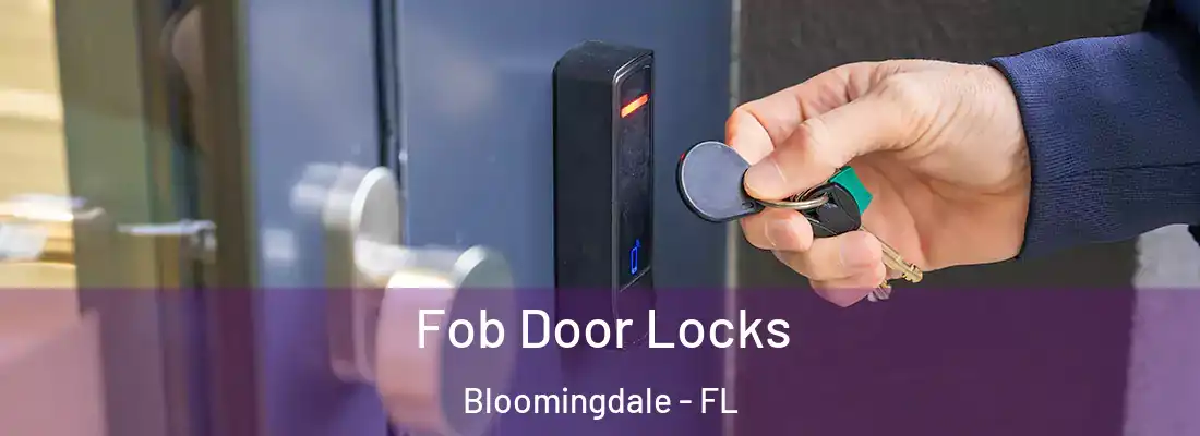  Fob Door Locks Bloomingdale - FL